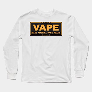 Vape - Make America Dank Again - Black & Gold Long Sleeve T-Shirt